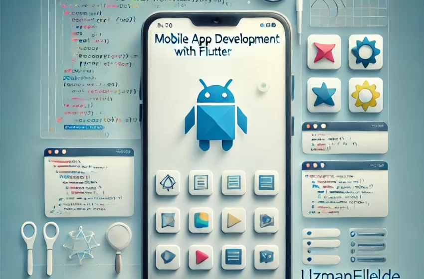 Flutter ile Mobil Uygulama Geliştirme